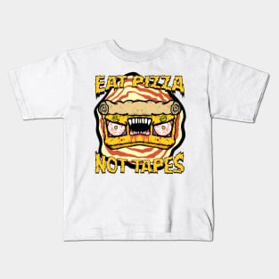 Eat Pizza Not Tapes Kids T-Shirt